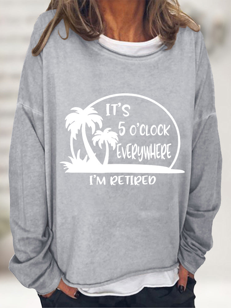 Il est 17 heures partout où je suis à la retraite T-shirt à manches longues