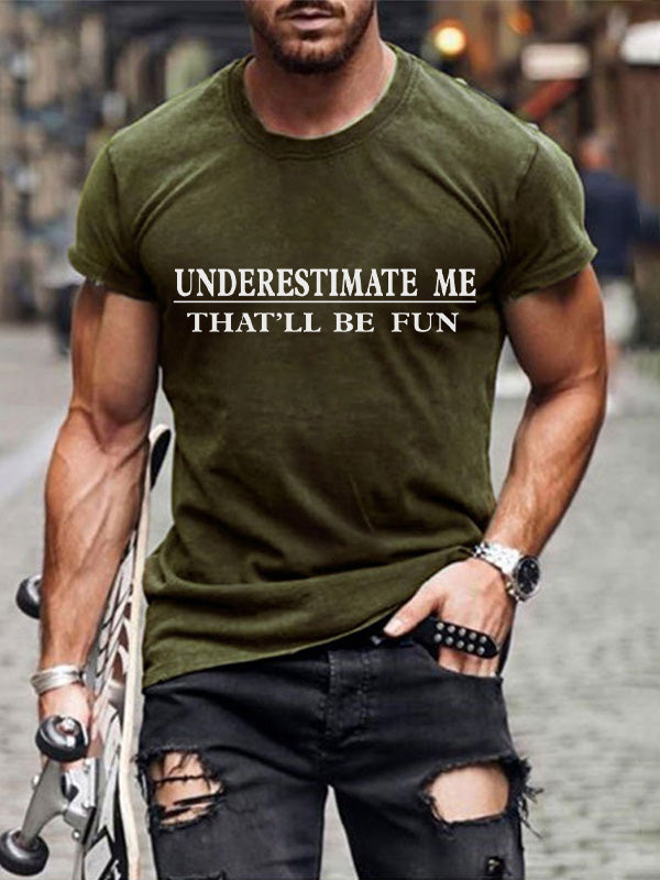 Underestimate Me That'll Be Fun Mens Classic T-shirt