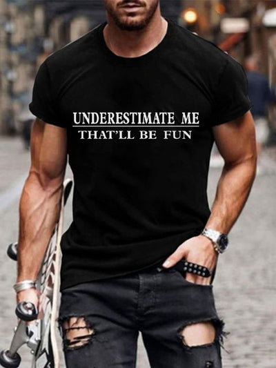 Underestimate Me That'll Be Fun Mens Classic T-shirt